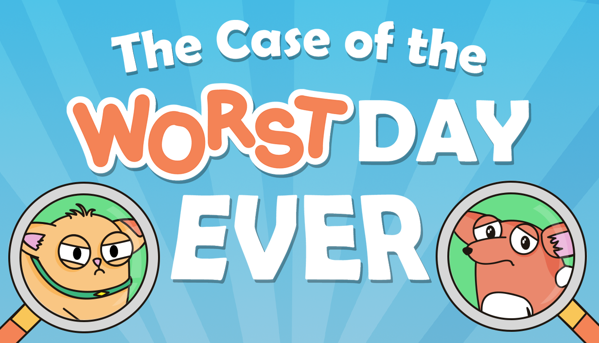 The Case of the Worst Day Ever